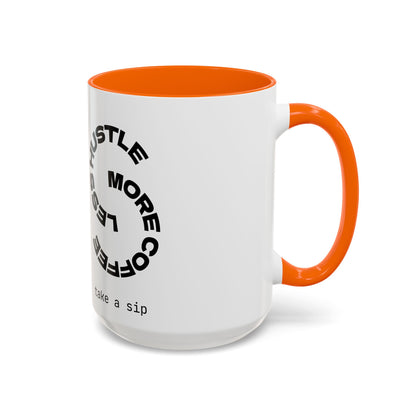 Motivational Hustle Accent Coffee Mug — “Less Hustle, More Coffee”