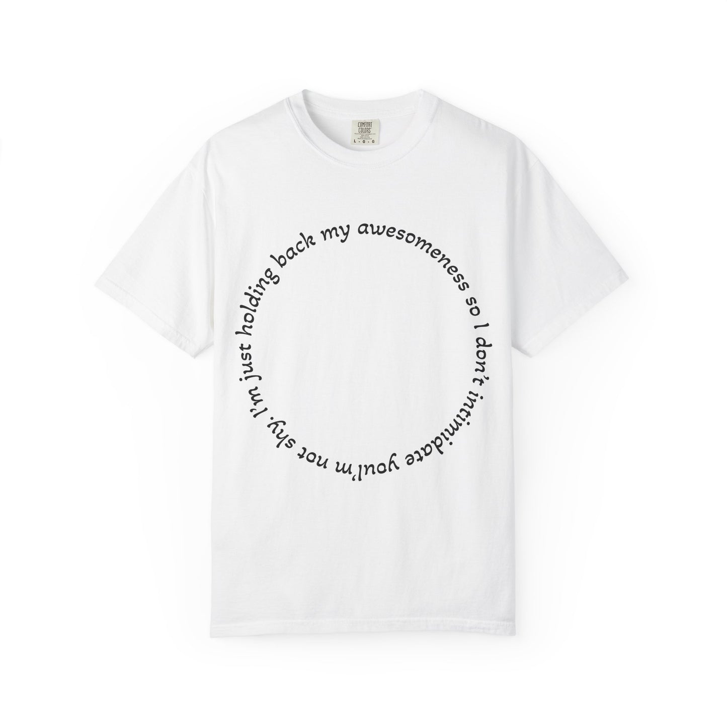 T-Shirt — "I'm just holding back my awesomeness" Circle Text Graphic Tee