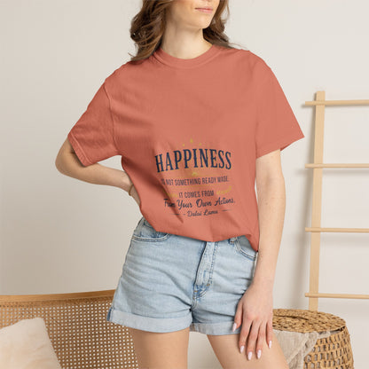 Happiness Quote T-Shirt — "Happiness is not something ready made" Inspirational Graphic Tee