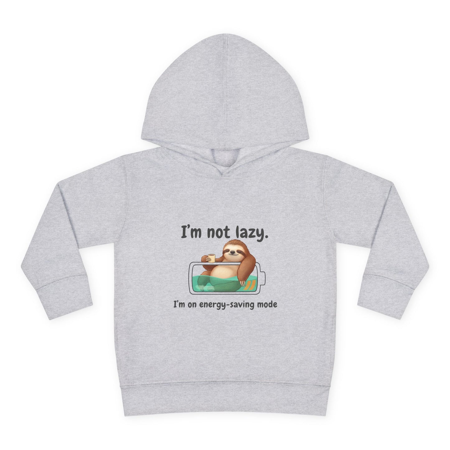 Toddler Hoodie — "I'm Not Lazy" Sloth Energy-Saving Pullover