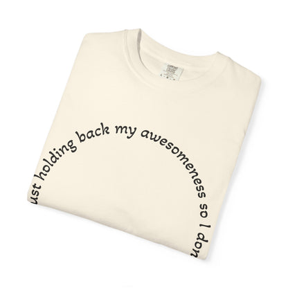 T-Shirt — "I'm just holding back my awesomeness" Circle Text Graphic Tee