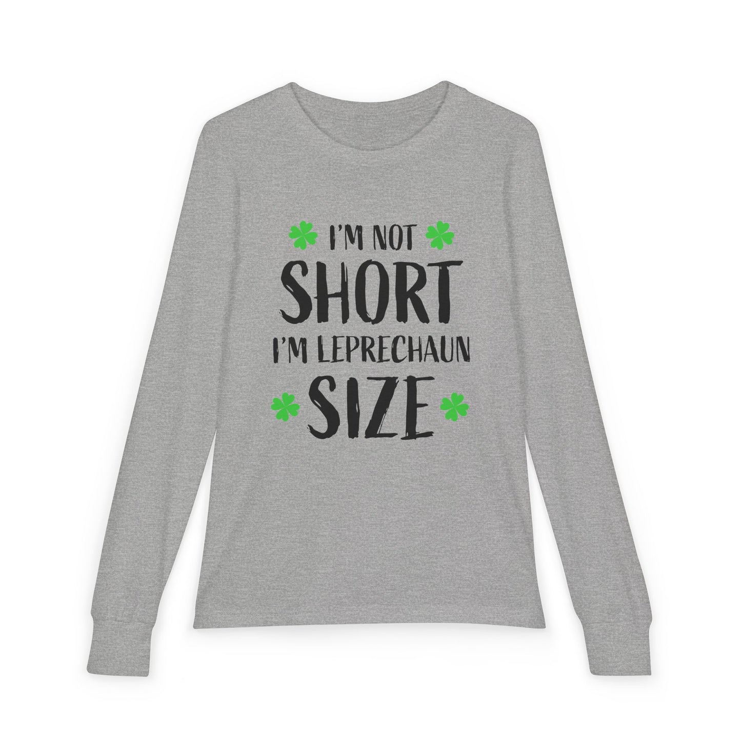 Youth Long Sleeve Tee — “I’m Not Short I’m Leprechaun Size” St. Patrick’s Day Shirt