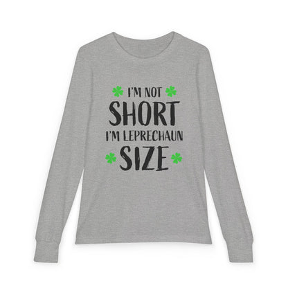 Youth Long Sleeve Tee — “I’m Not Short I’m Leprechaun Size” St. Patrick’s Day Shirt