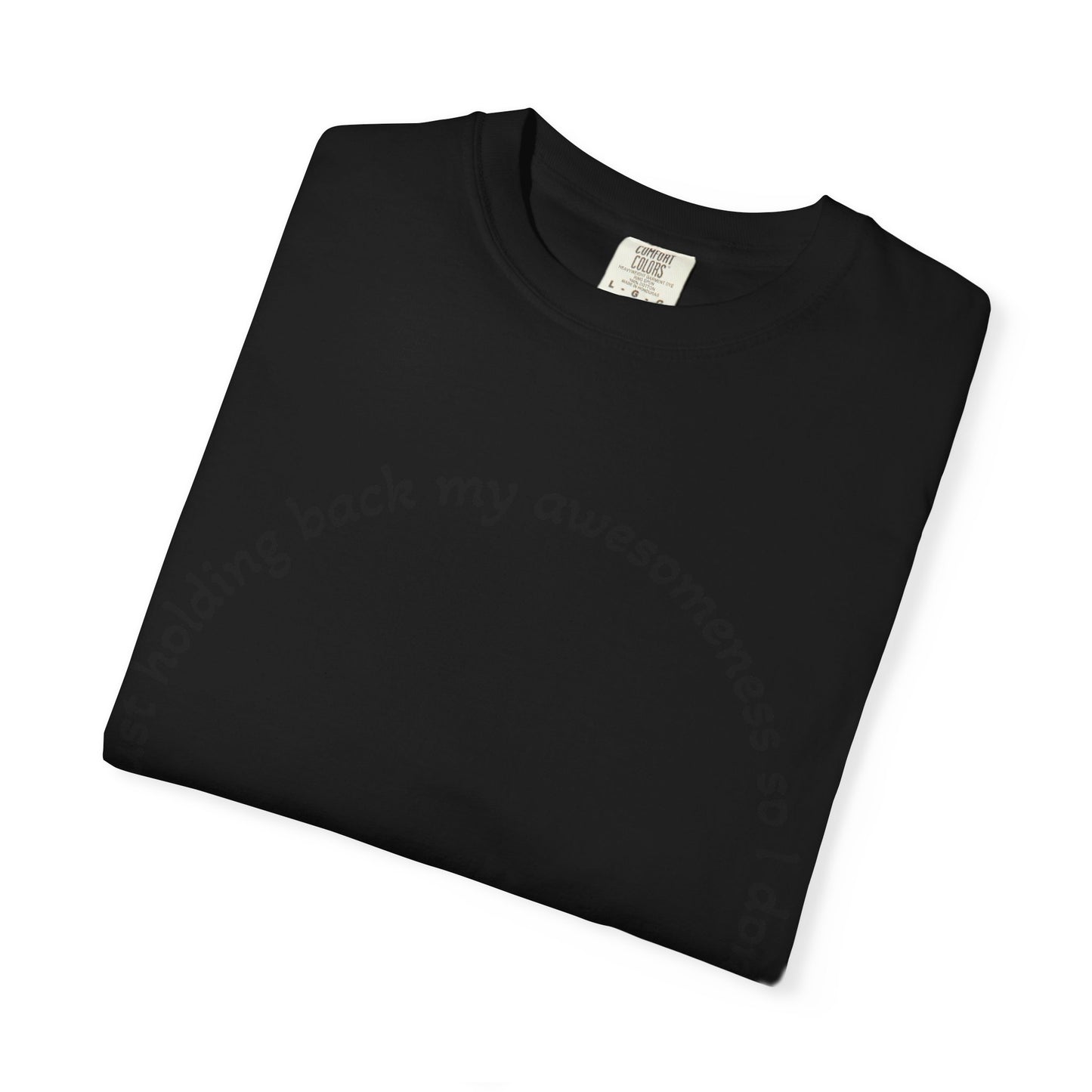 T-Shirt — "I'm just holding back my awesomeness" Circle Text Graphic Tee