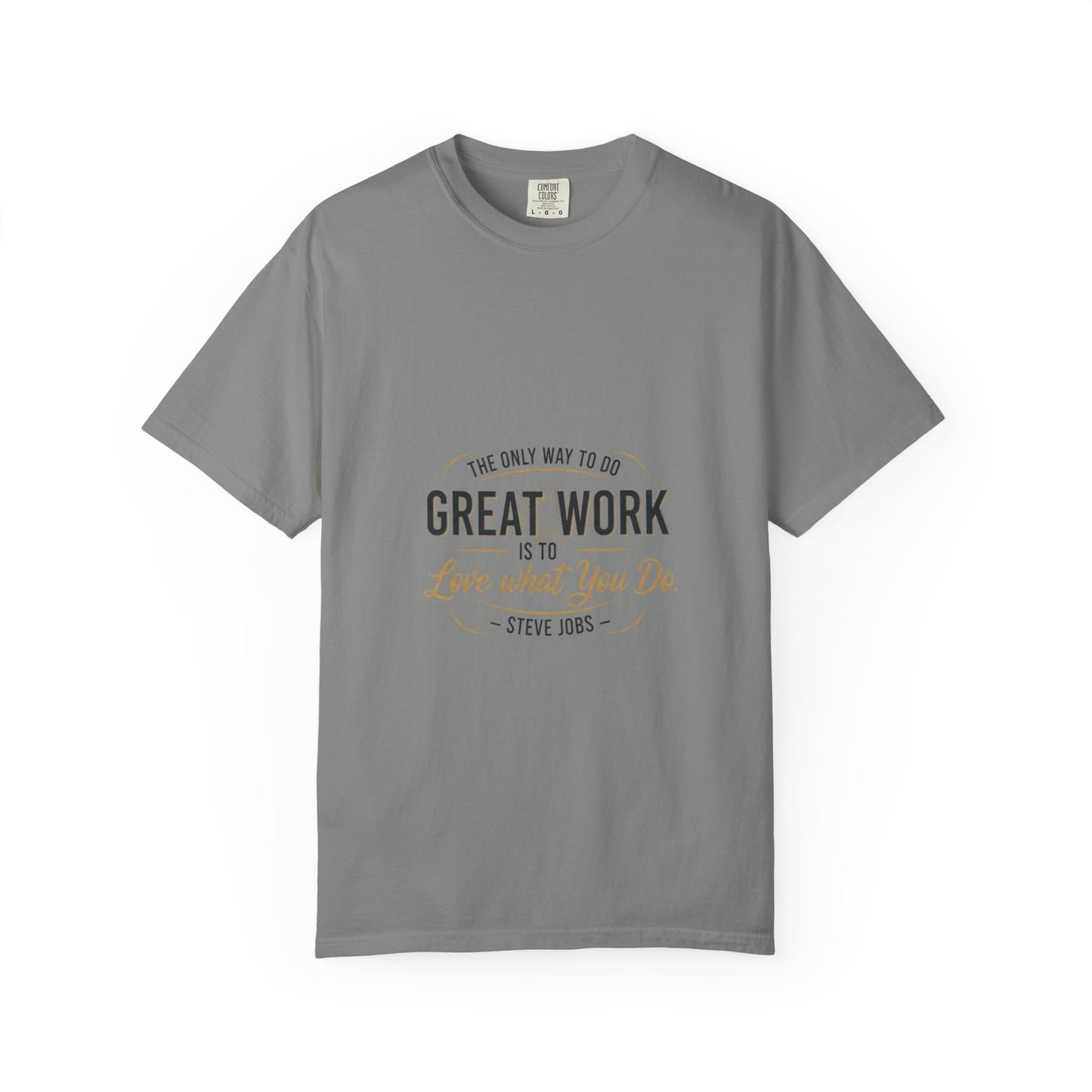 Steve Jobs Quote T-Shirt — "Great Work Is To Love What You Do" Motivational Tee
