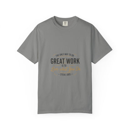 Steve Jobs Quote T-Shirt — "Great Work Is To Love What You Do" Motivational Tee