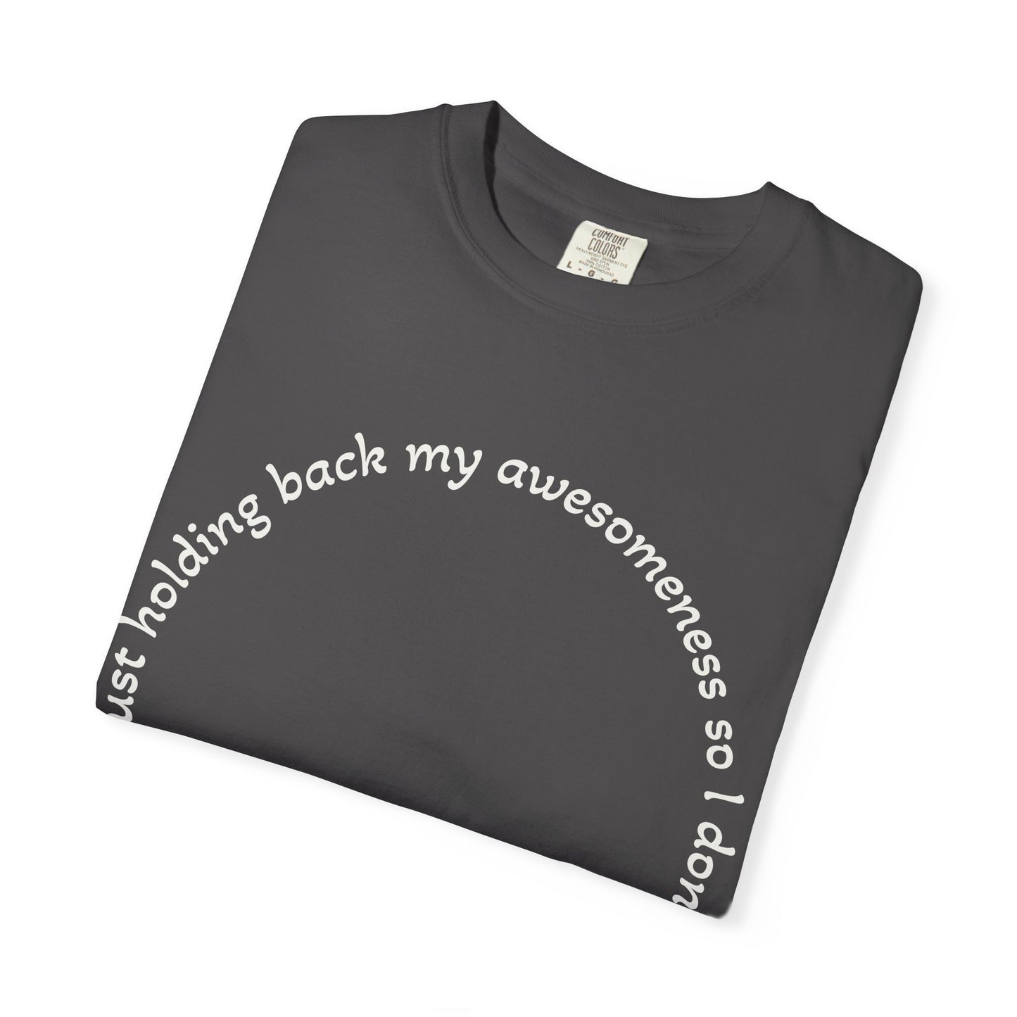 T-Shirt — "I'm just holding back my awesomeness" Circle Text Graphic Tee