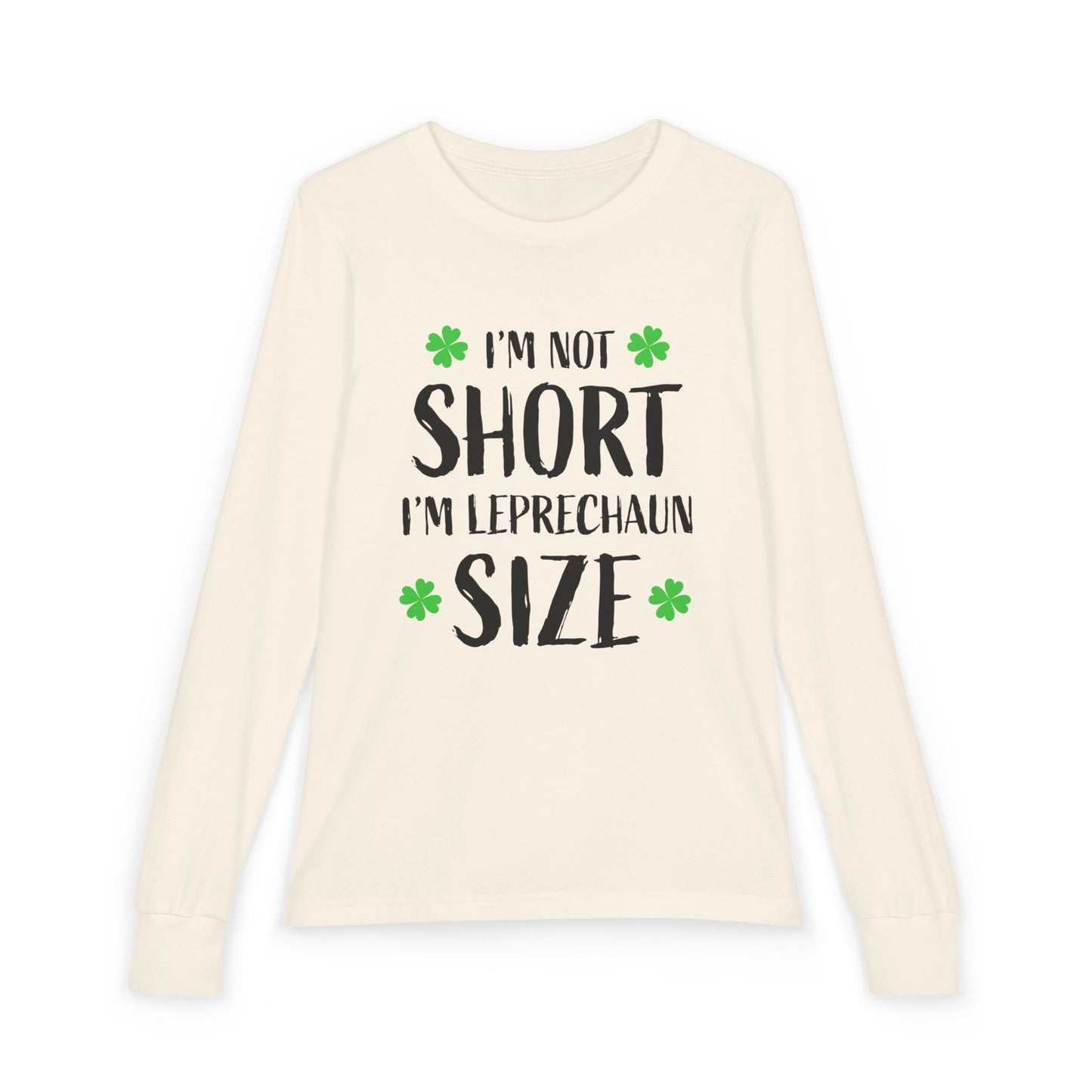 Youth Long Sleeve Tee — “I’m Not Short I’m Leprechaun Size” St. Patrick’s Day Shirt