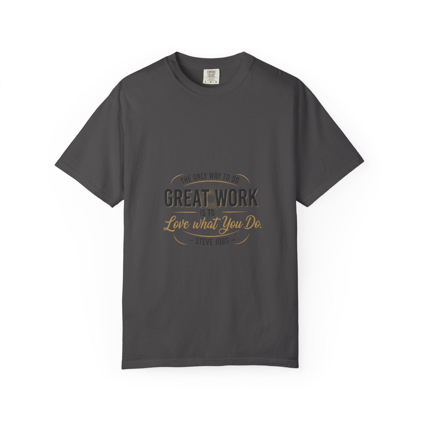 Steve Jobs Quote T-Shirt — "Great Work Is To Love What You Do" Motivational Tee