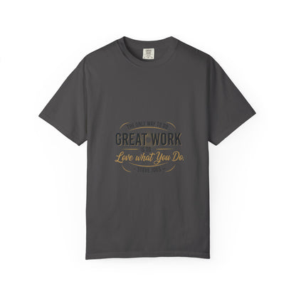 Steve Jobs Quote T-Shirt — "Great Work Is To Love What You Do" Motivational Tee