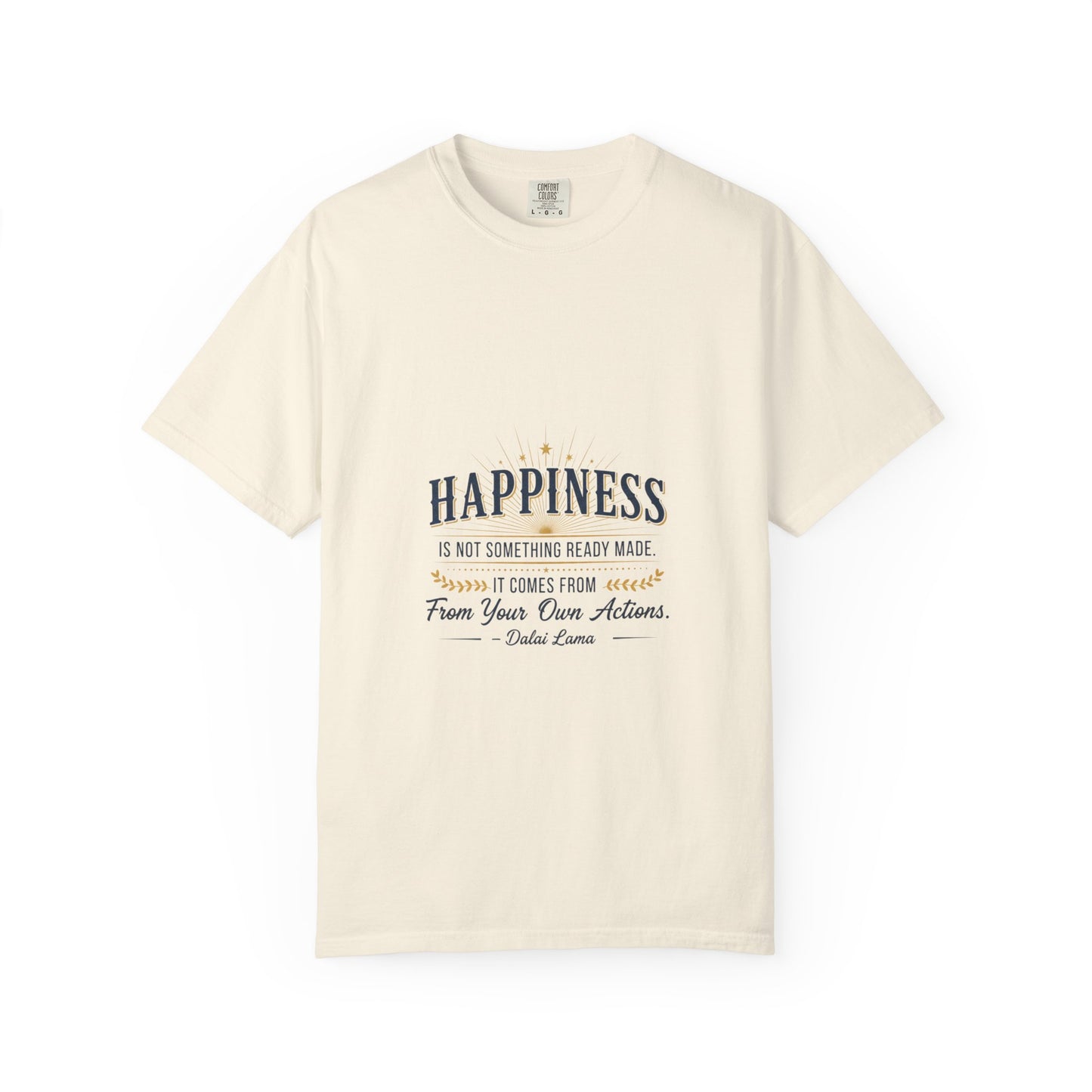 Happiness Quote T-Shirt — "Happiness is not something ready made" Inspirational Graphic Tee