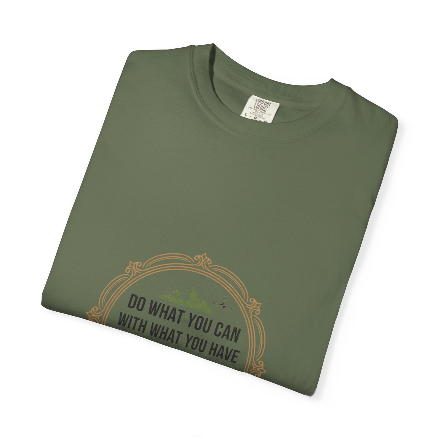 Inspirational Quote T-Shirt — “Do What You Can With What You Have Where You Are”