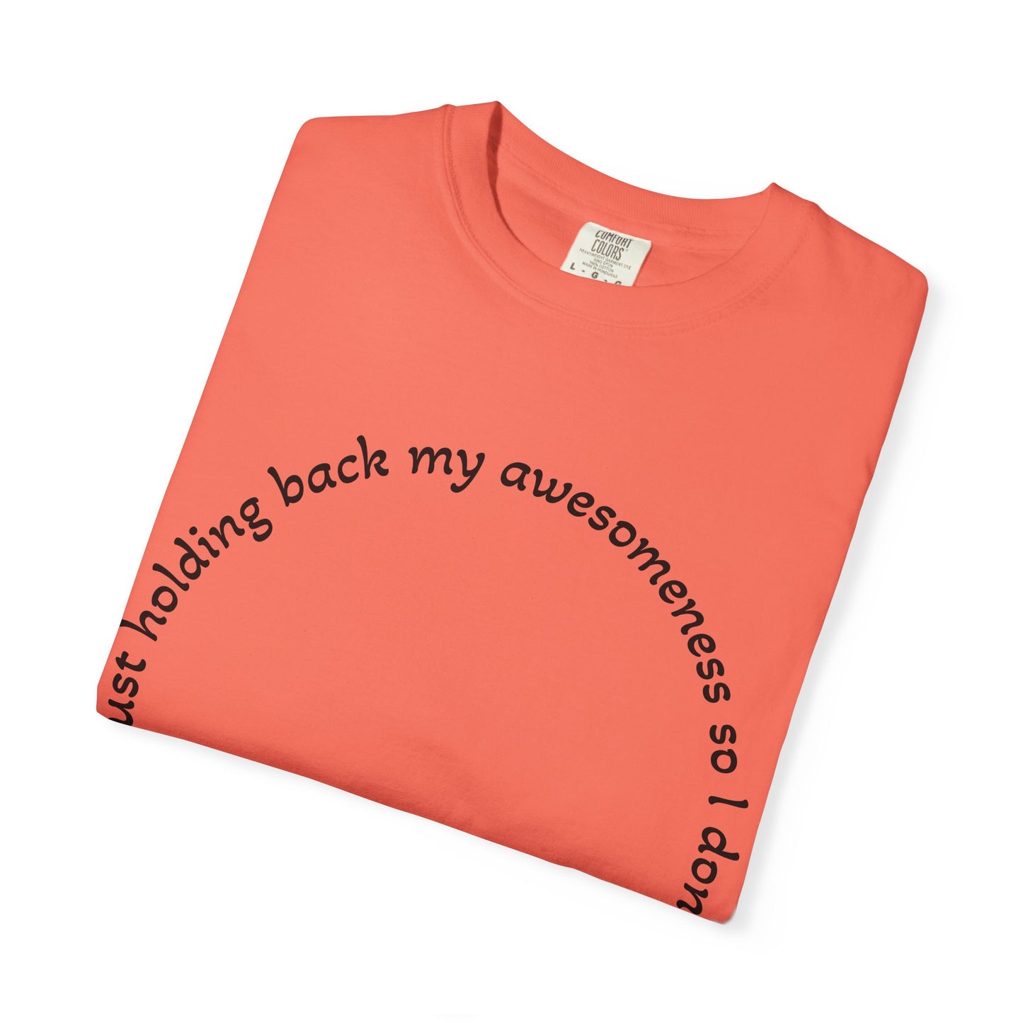 T-Shirt — "I'm just holding back my awesomeness" Circle Text Graphic Tee