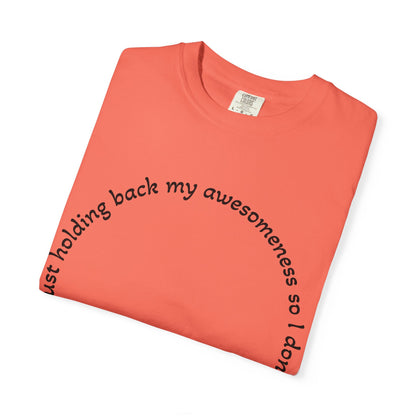 T-Shirt — "I'm just holding back my awesomeness" Circle Text Graphic Tee