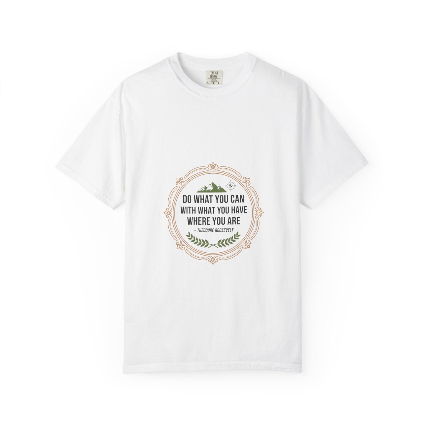 Inspirational Quote T-Shirt — “Do What You Can With What You Have Where You Are”