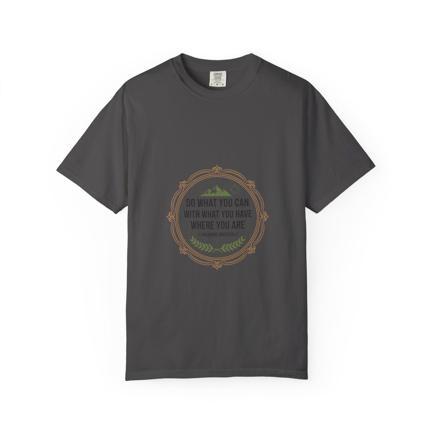 Inspirational Quote T-Shirt — “Do What You Can With What You Have Where You Are”