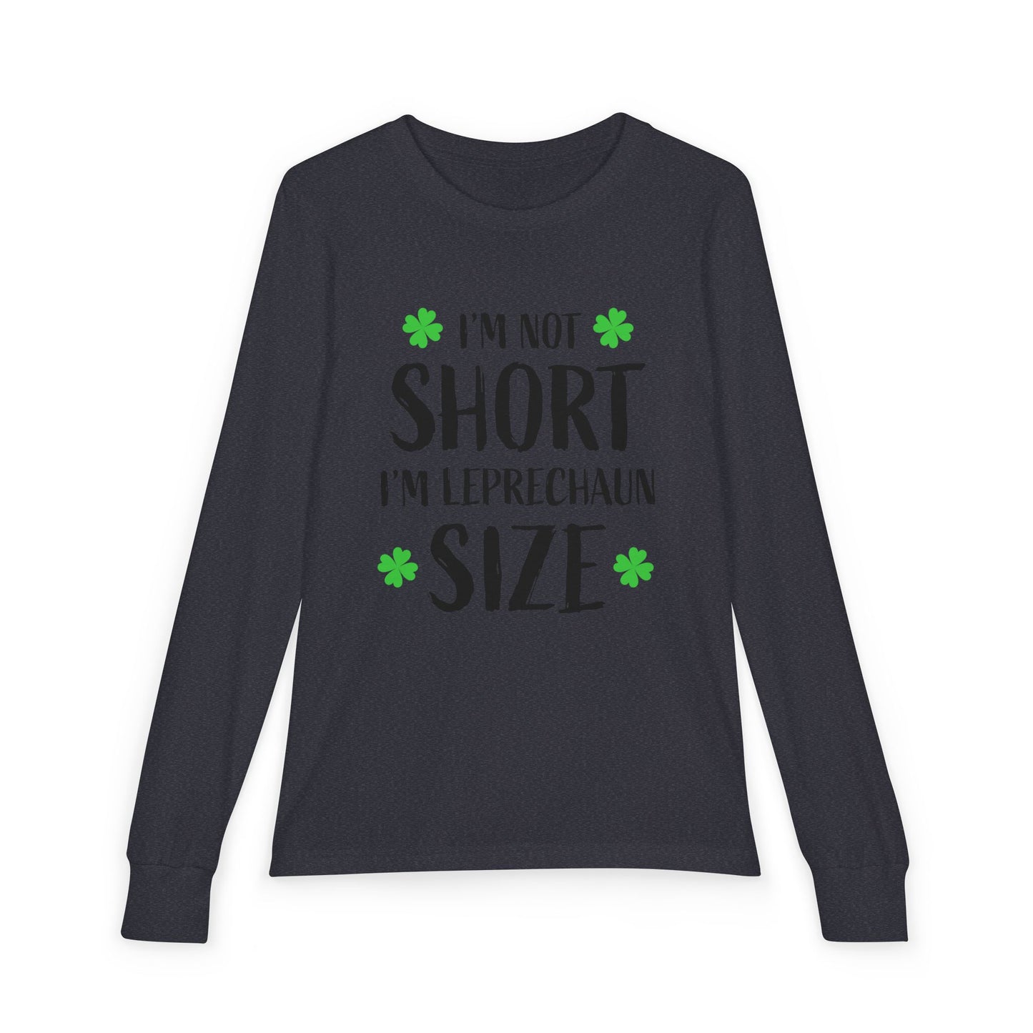 Youth Long Sleeve Tee — “I’m Not Short I’m Leprechaun Size” St. Patrick’s Day Shirt