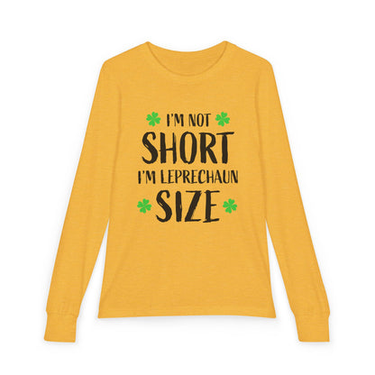 Youth Long Sleeve Tee — “I’m Not Short I’m Leprechaun Size” St. Patrick’s Day Shirt