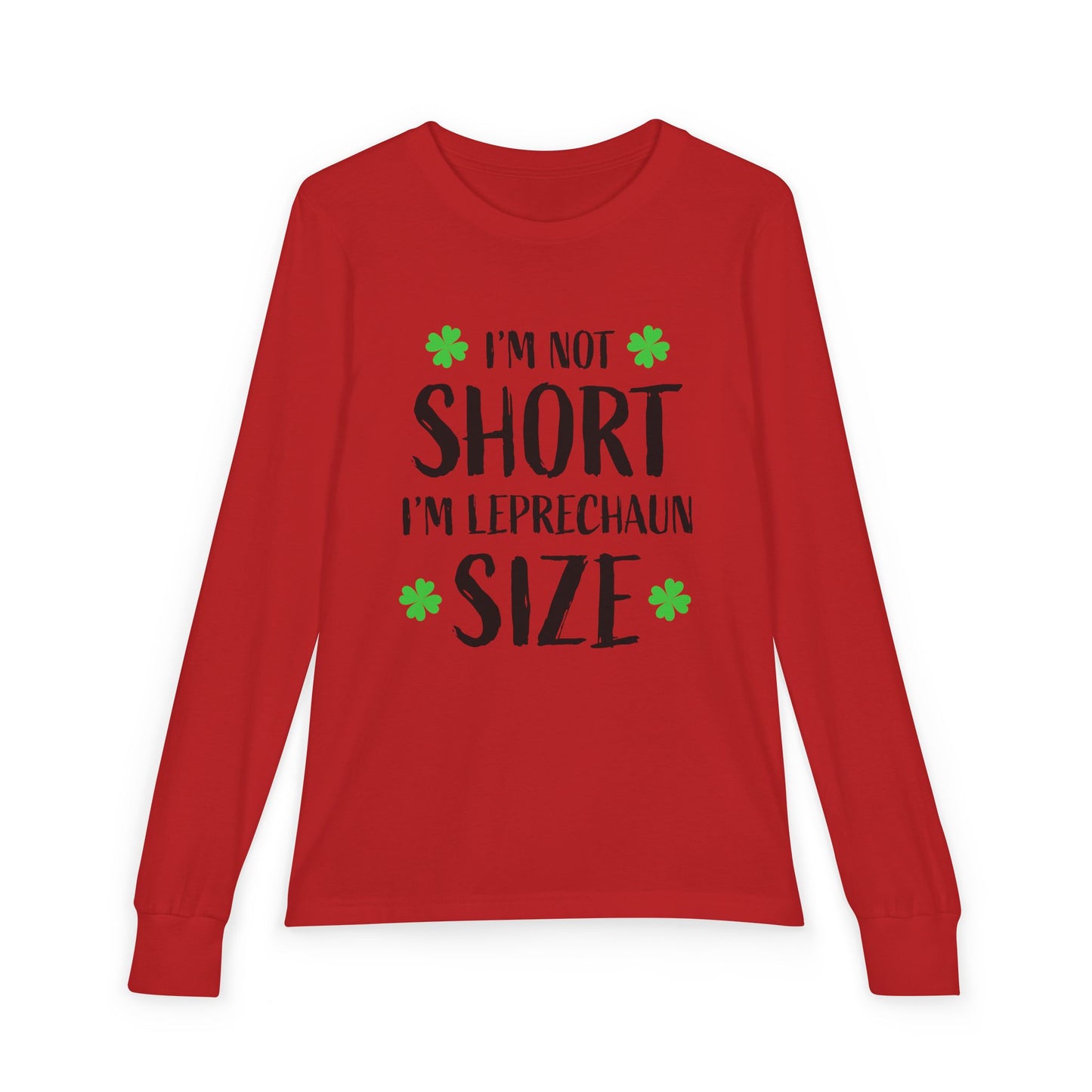 Youth Long Sleeve Tee — “I’m Not Short I’m Leprechaun Size” St. Patrick’s Day Shirt
