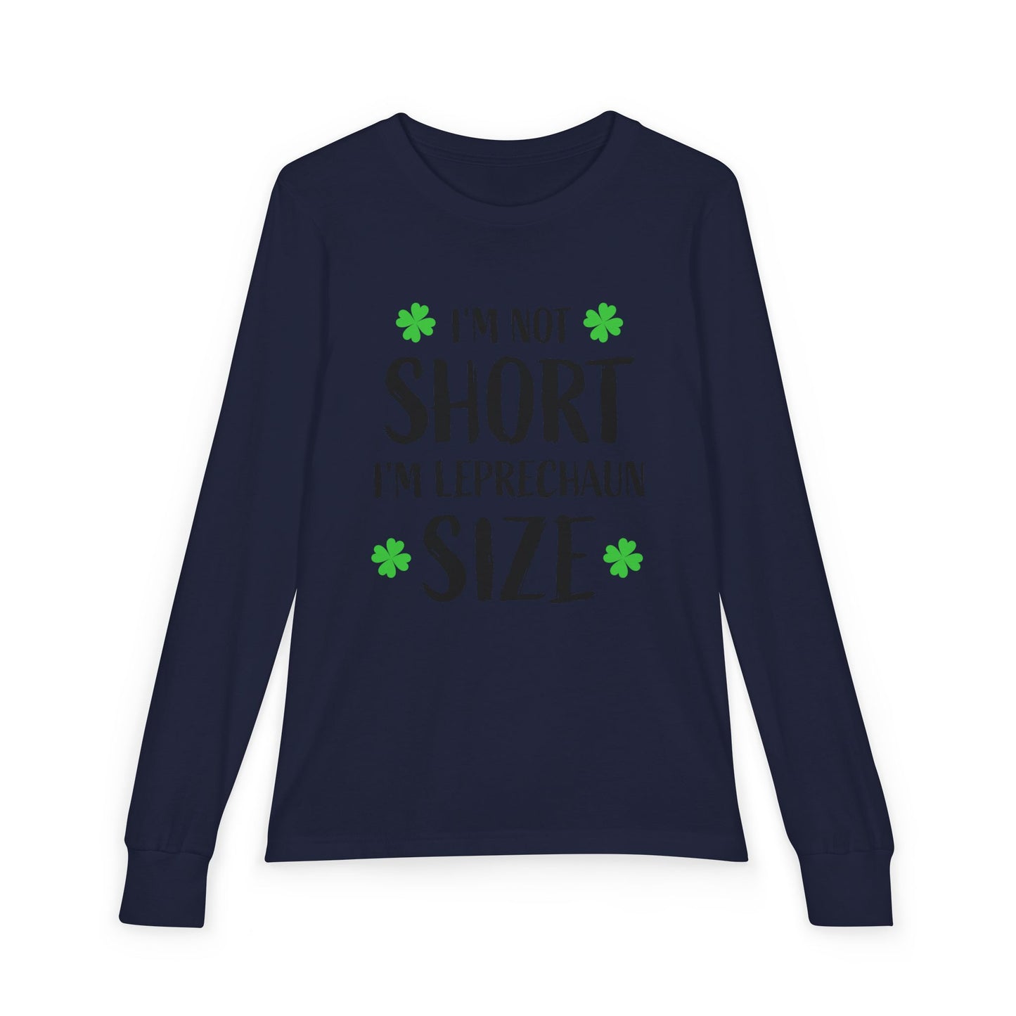 Youth Long Sleeve Tee — “I’m Not Short I’m Leprechaun Size” St. Patrick’s Day Shirt