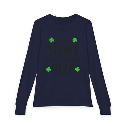 Youth Long Sleeve Tee — “I’m Not Short I’m Leprechaun Size” St. Patrick’s Day Shirt