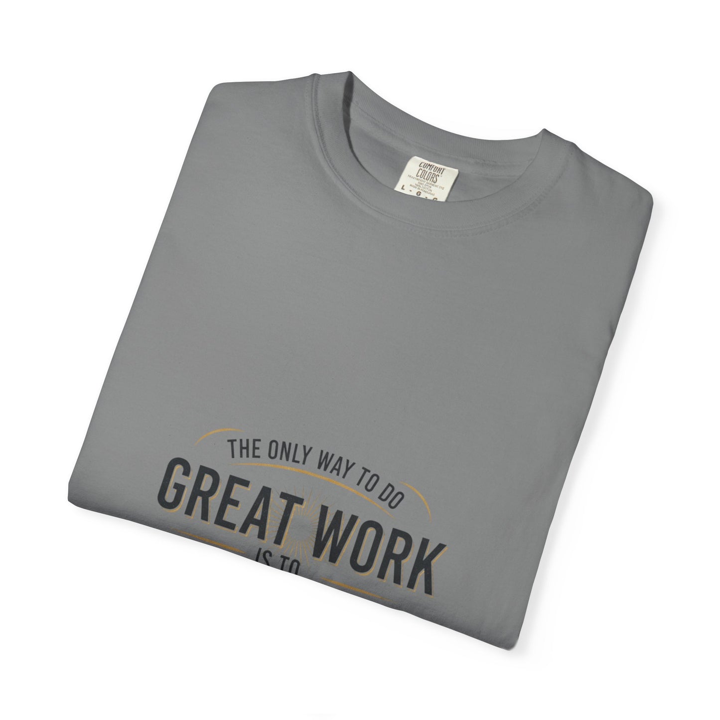 Steve Jobs Quote T-Shirt — "Great Work Is To Love What You Do" Motivational Tee