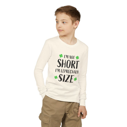 Youth Long Sleeve Tee — “I’m Not Short I’m Leprechaun Size” St. Patrick’s Day Shirt