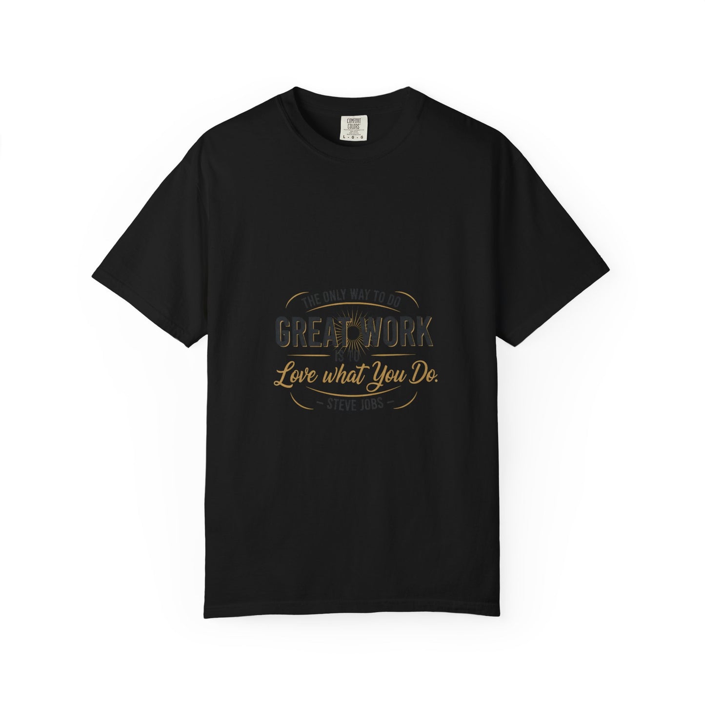 Steve Jobs Quote T-Shirt — "Great Work Is To Love What You Do" Motivational Tee