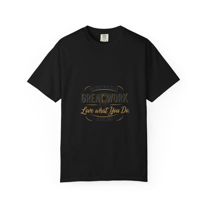Steve Jobs Quote T-Shirt — "Great Work Is To Love What You Do" Motivational Tee