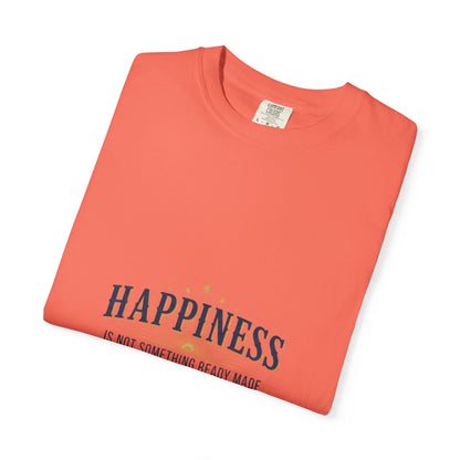 Happiness Quote T-Shirt — "Happiness is not something ready made" Inspirational Graphic Tee