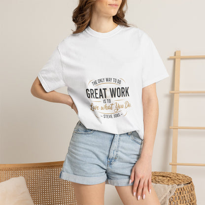 Steve Jobs Quote T-Shirt — "Great Work Is To Love What You Do" Motivational Tee