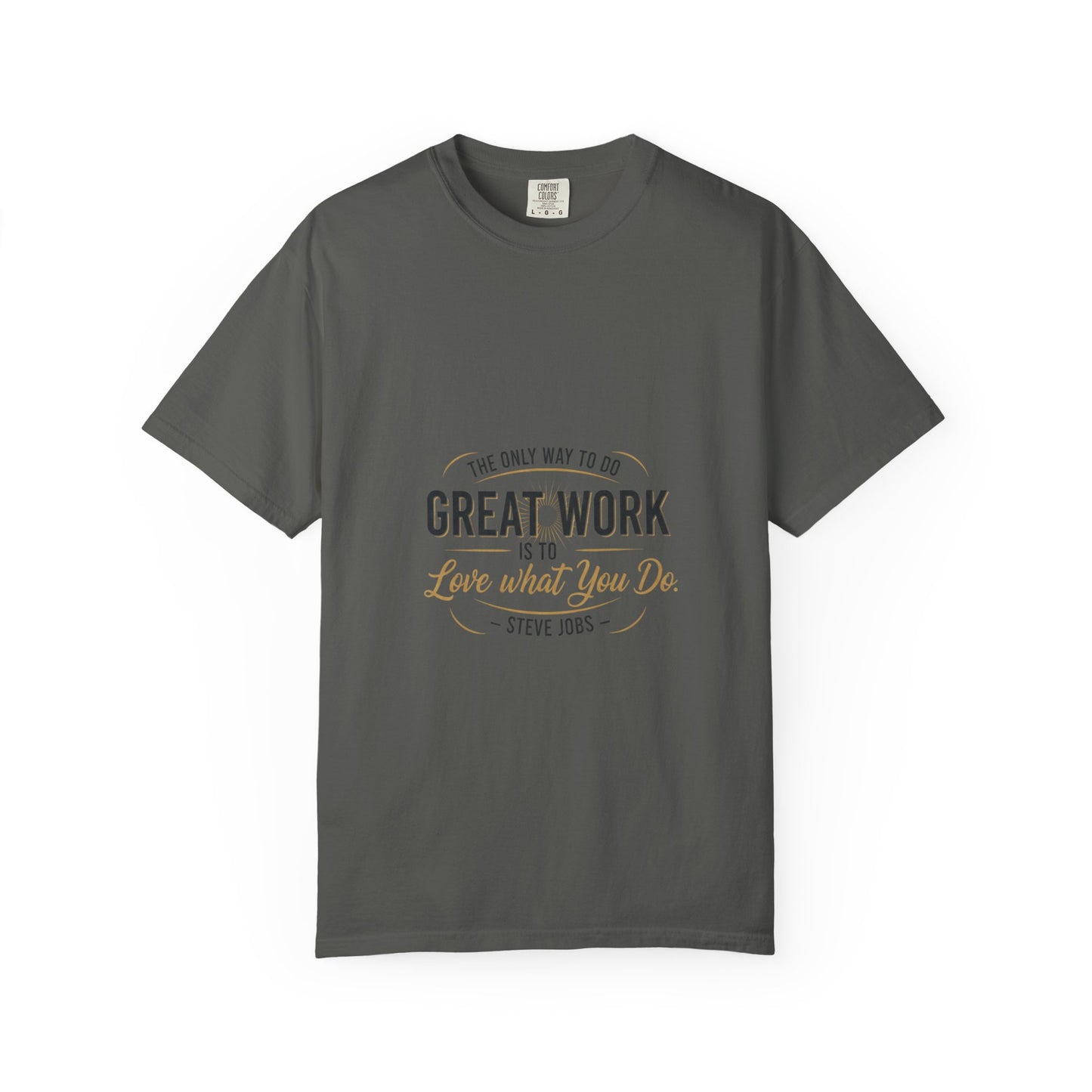 Steve Jobs Quote T-Shirt — "Great Work Is To Love What You Do" Motivational Tee