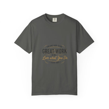Steve Jobs Quote T-Shirt — "Great Work Is To Love What You Do" Motivational Tee