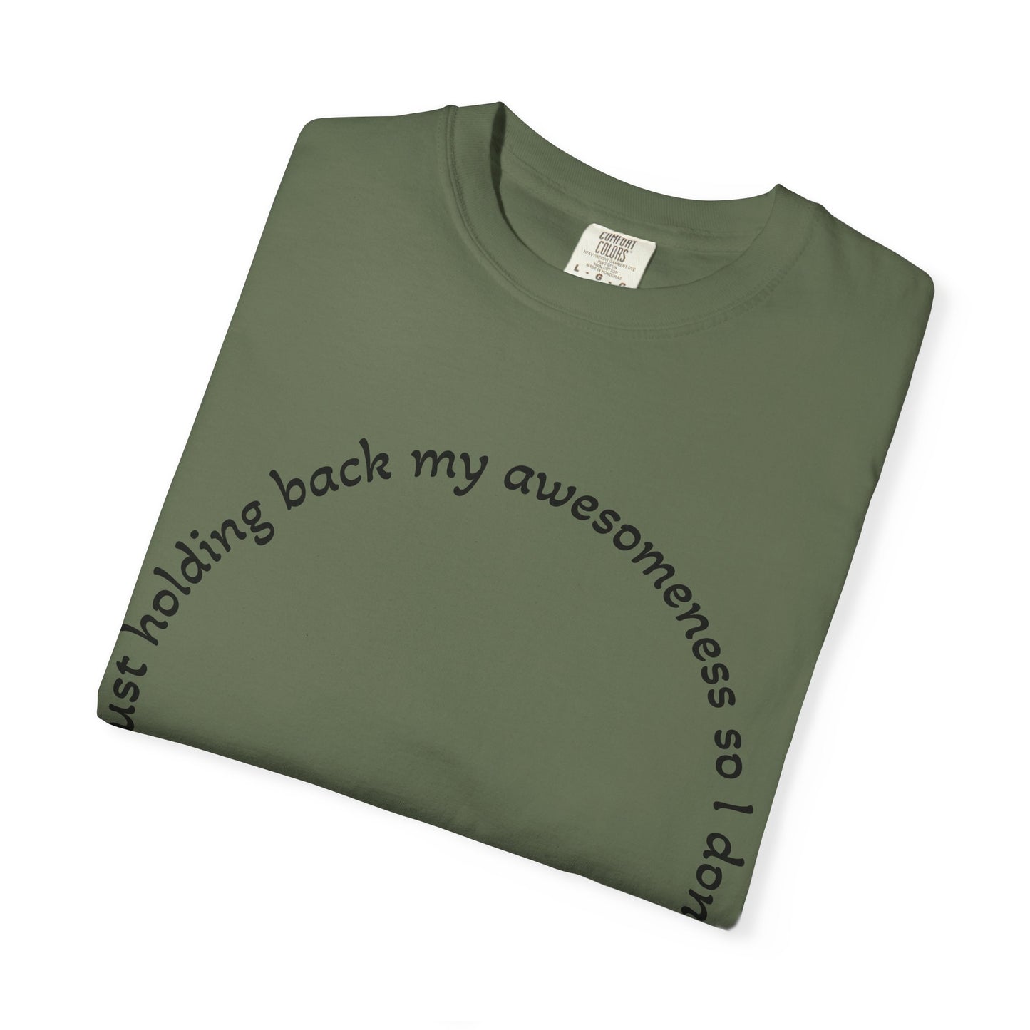 T-Shirt — "I'm just holding back my awesomeness" Circle Text Graphic Tee