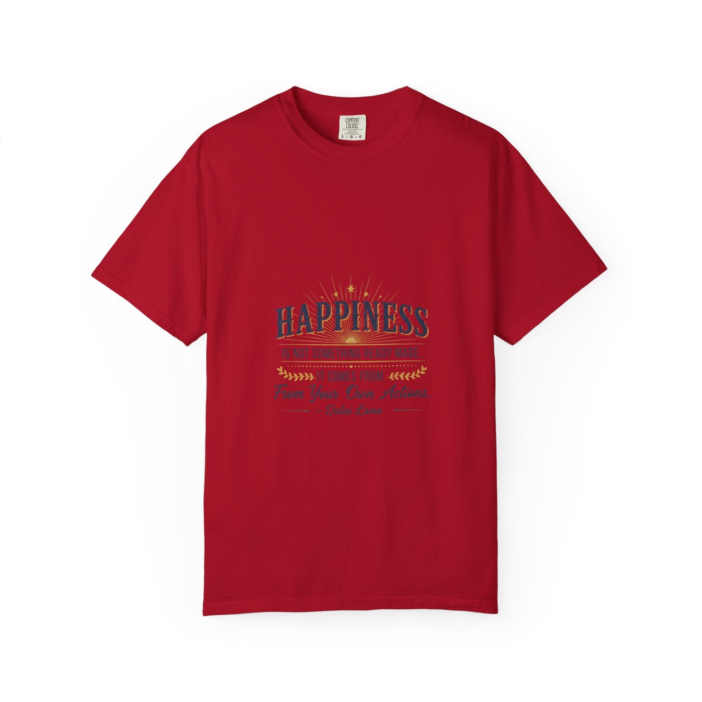 Happiness Quote T-Shirt — "Happiness is not something ready made" Inspirational Graphic Tee