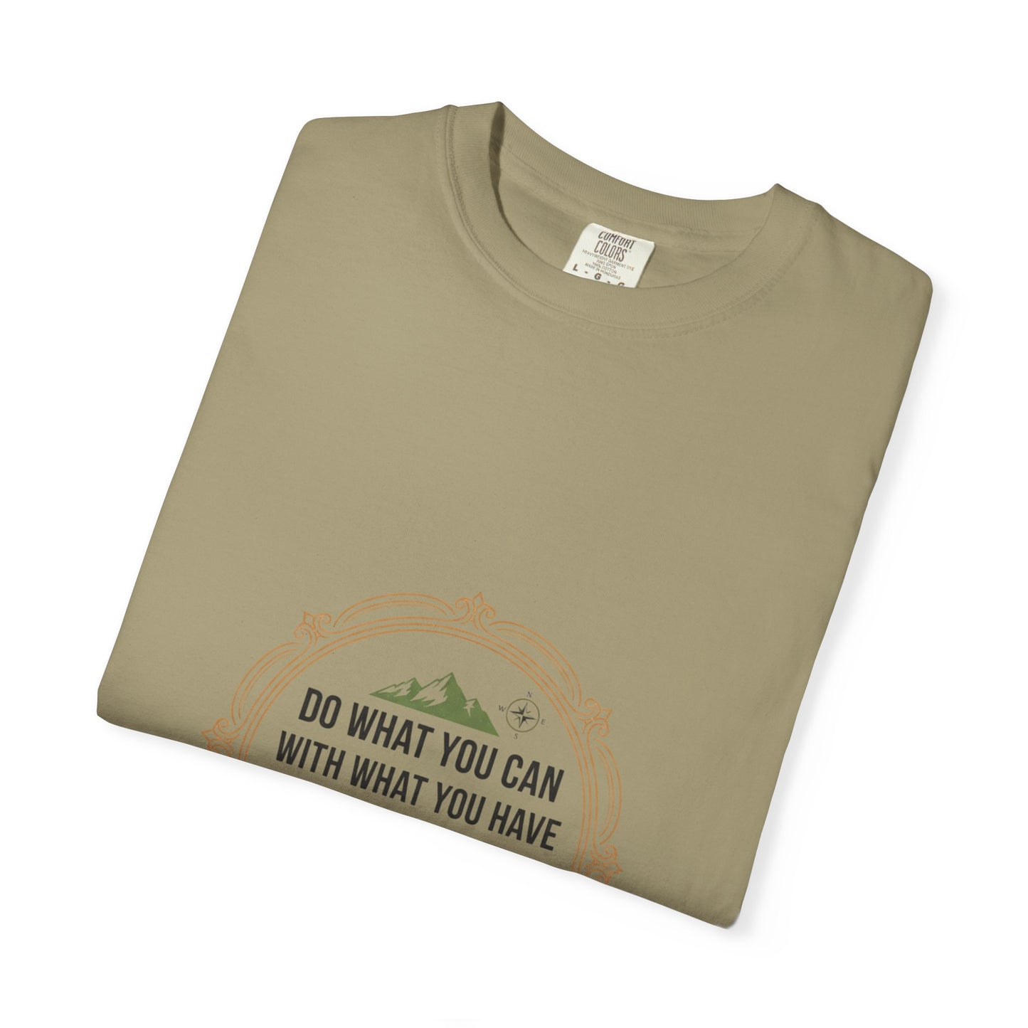 Inspirational Quote T-Shirt — “Do What You Can With What You Have Where You Are”
