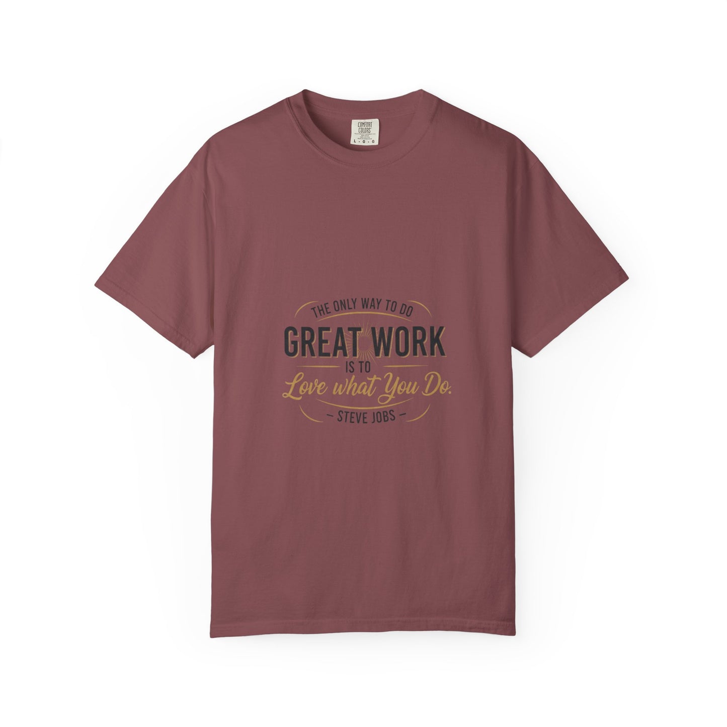Steve Jobs Quote T-Shirt — "Great Work Is To Love What You Do" Motivational Tee