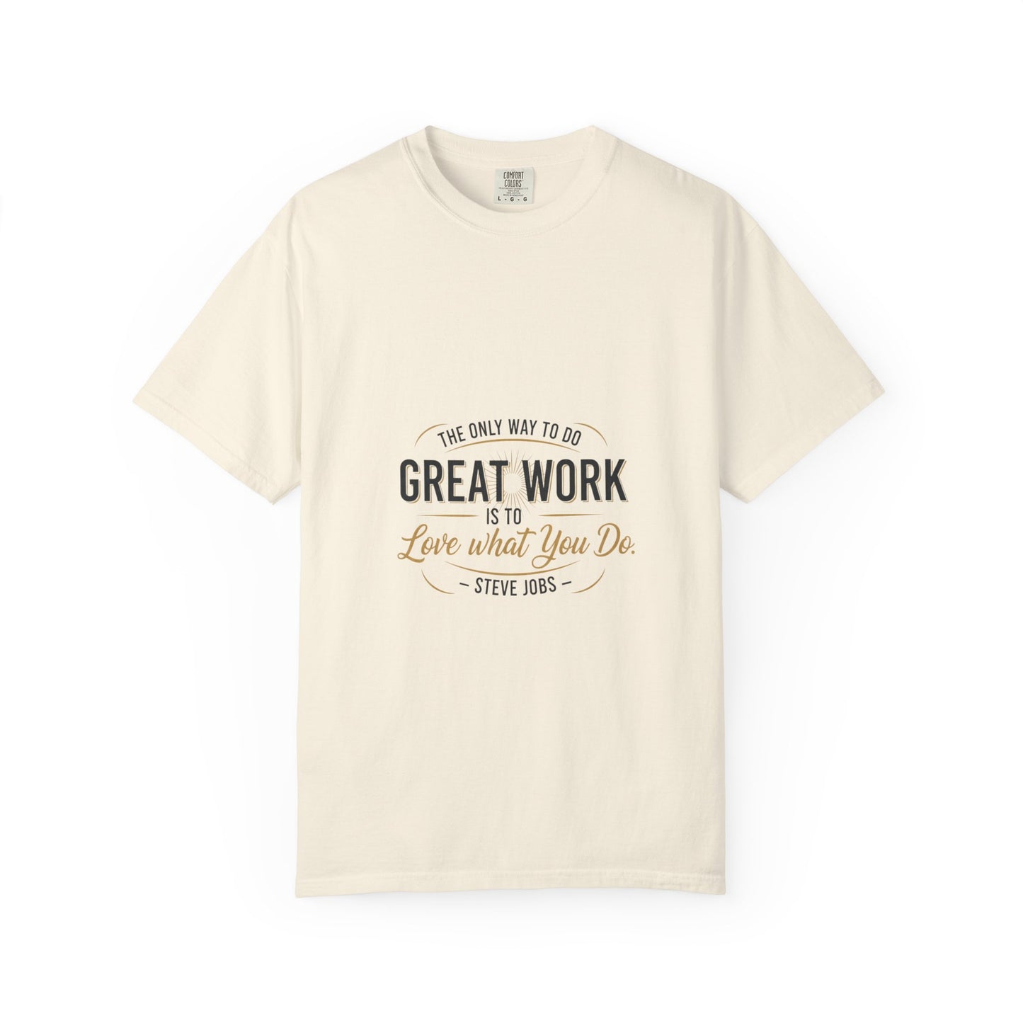 Steve Jobs Quote T-Shirt — "Great Work Is To Love What You Do" Motivational Tee