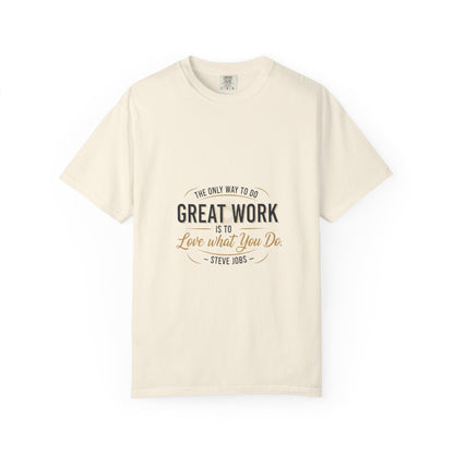 Steve Jobs Quote T-Shirt — "Great Work Is To Love What You Do" Motivational Tee