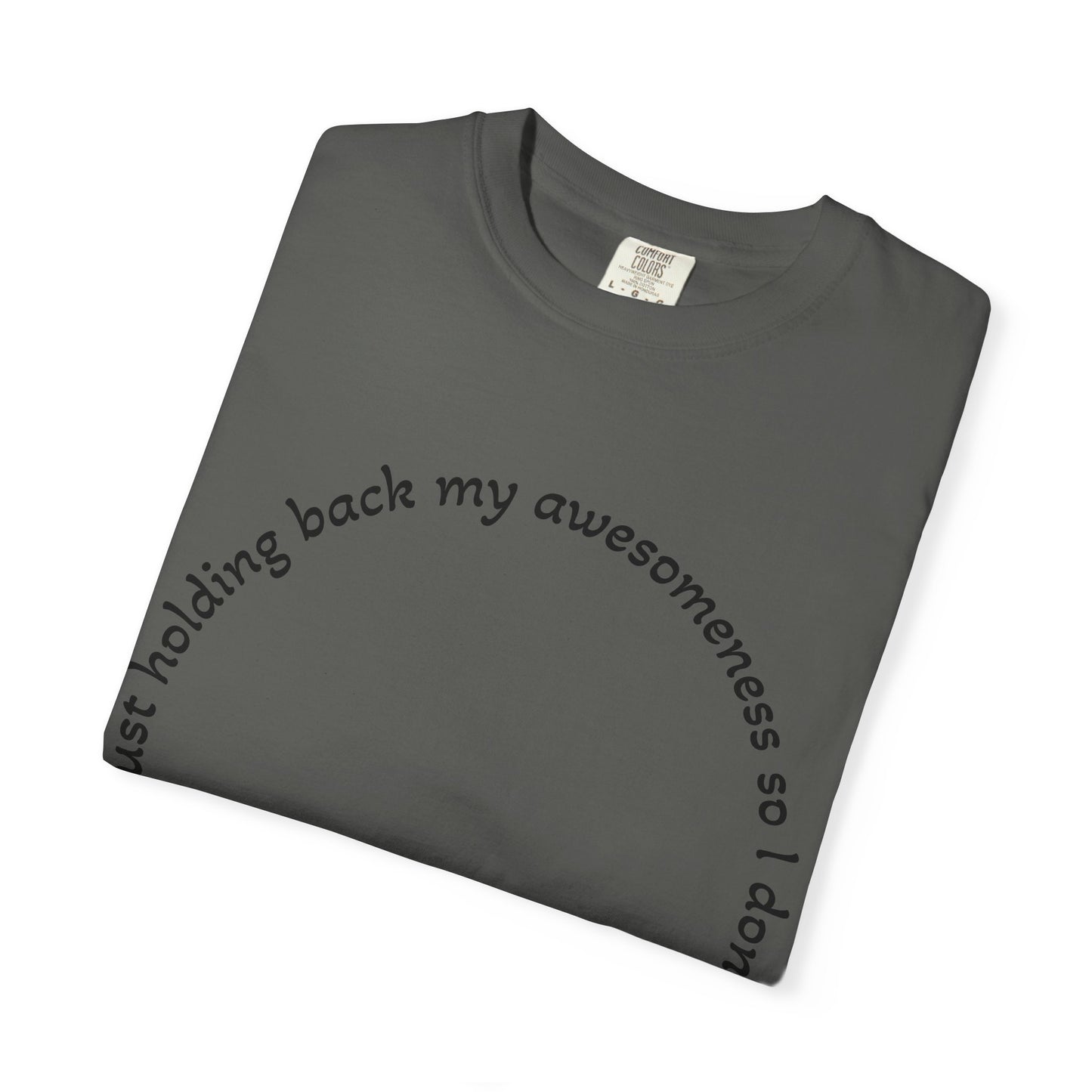 T-Shirt — "I'm just holding back my awesomeness" Circle Text Graphic Tee