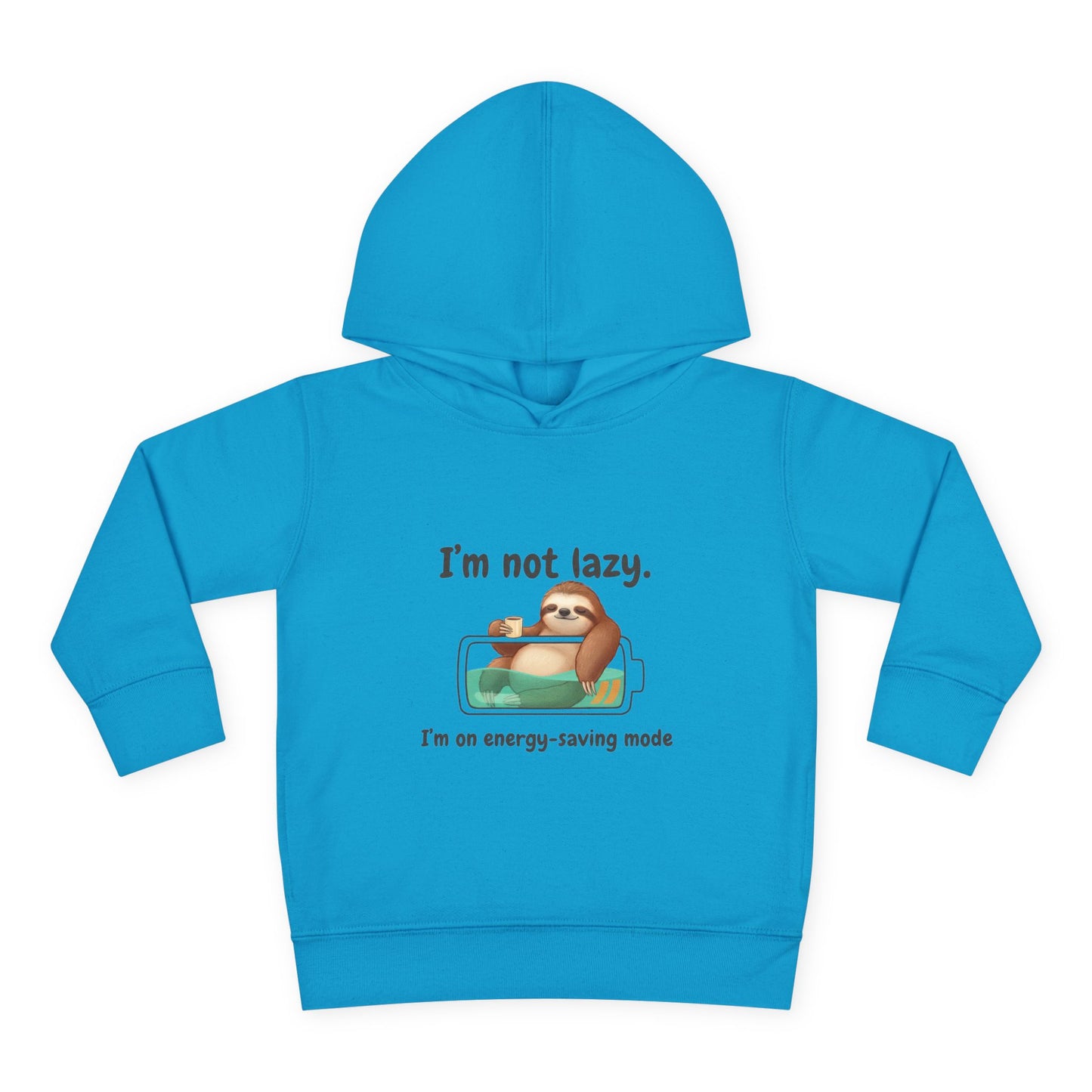 Toddler Hoodie — "I'm Not Lazy" Sloth Energy-Saving Pullover