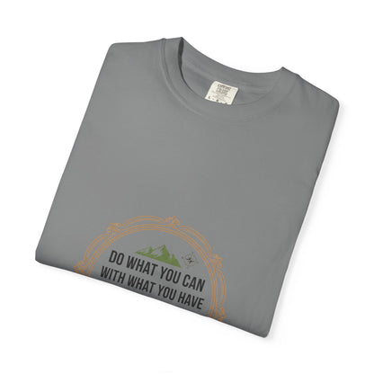 Inspirational Quote T-Shirt — “Do What You Can With What You Have Where You Are”