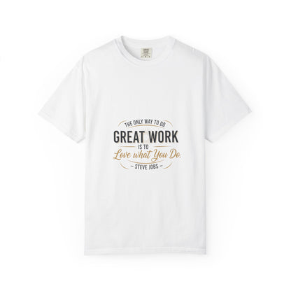 Steve Jobs Quote T-Shirt — "Great Work Is To Love What You Do" Motivational Tee
