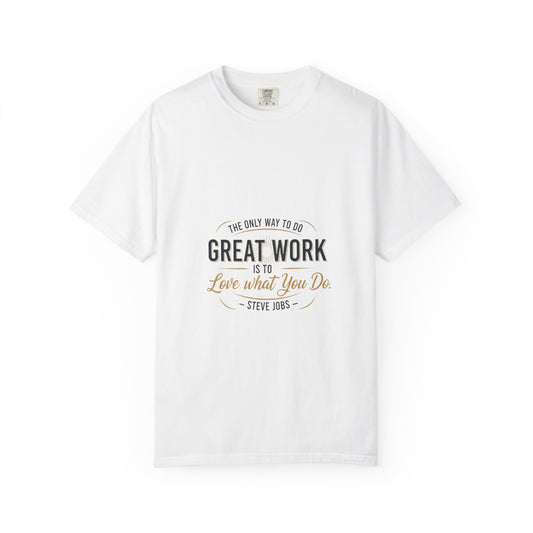 Steve Jobs Quote T-Shirt — "Great Work Is To Love What You Do" Motivational Tee