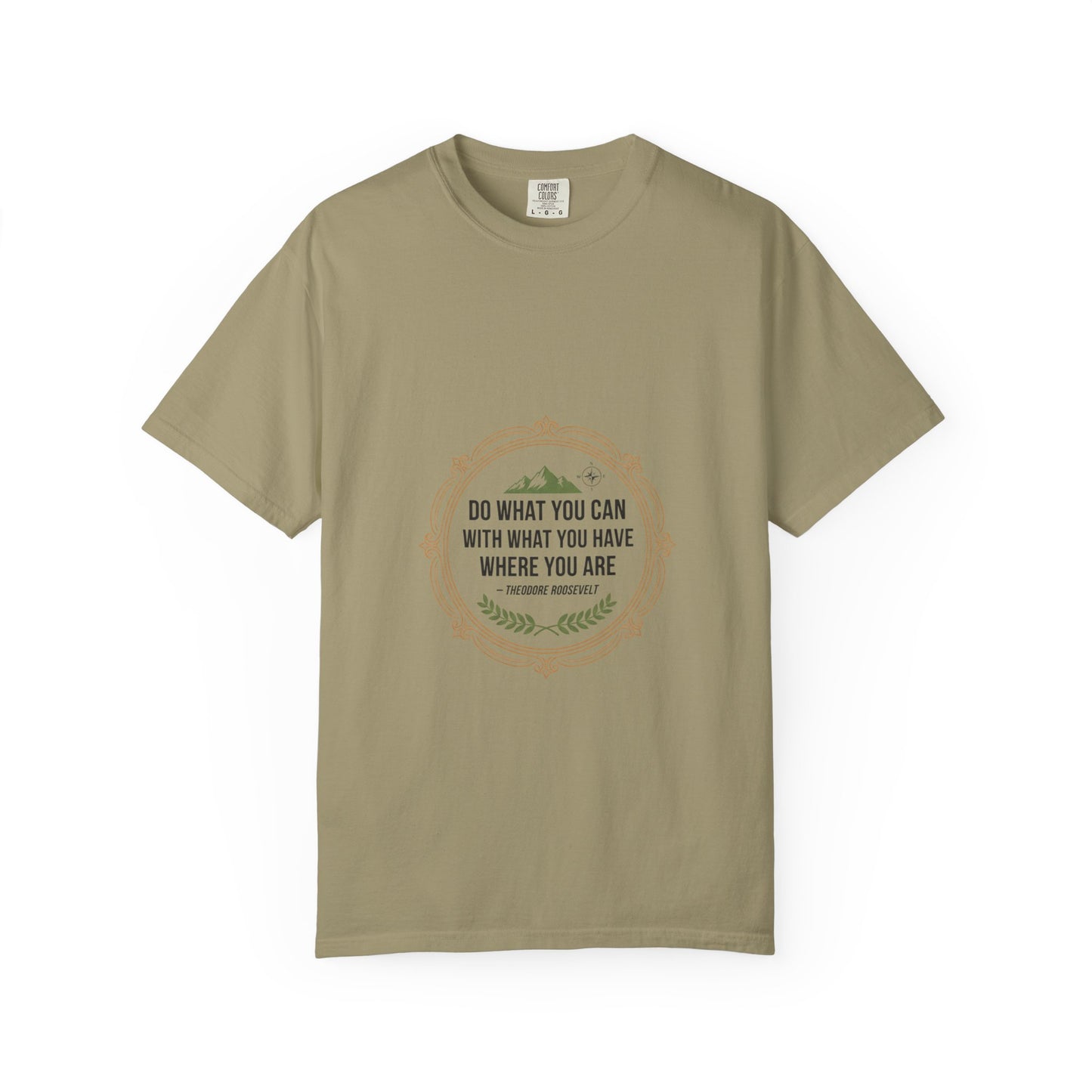 Inspirational Quote T-Shirt — “Do What You Can With What You Have Where You Are”