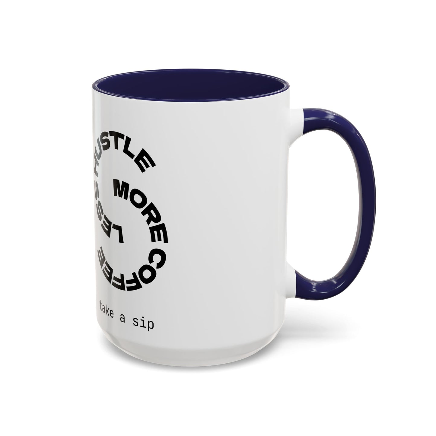 Motivational Hustle Accent Coffee Mug — “Less Hustle, More Coffee”