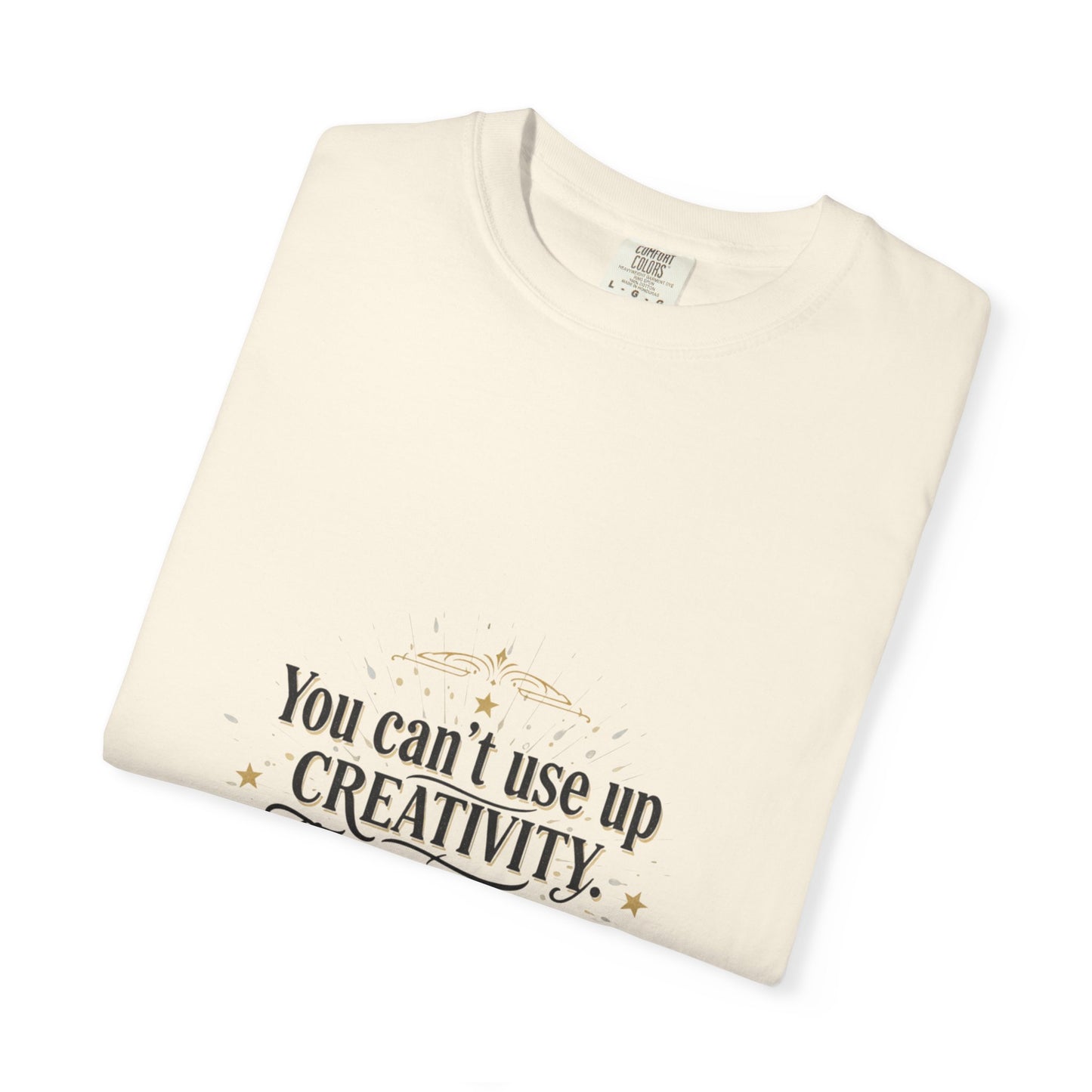 Creativity Quote T-Shirt — "You can't use up creativity" Motivational Graphic Tee