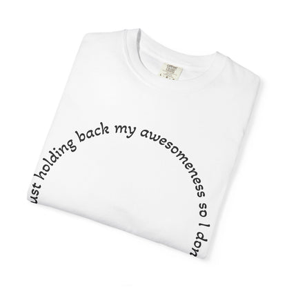 T-Shirt — "I'm just holding back my awesomeness" Circle Text Graphic Tee
