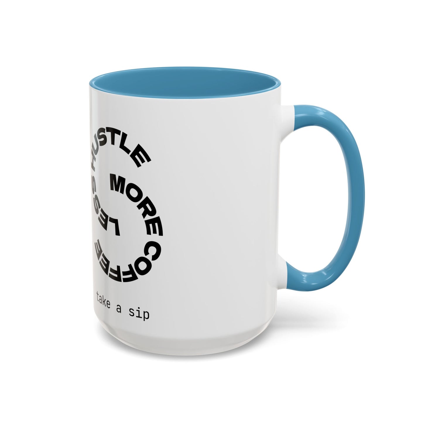 Motivational Hustle Accent Coffee Mug — “Less Hustle, More Coffee”