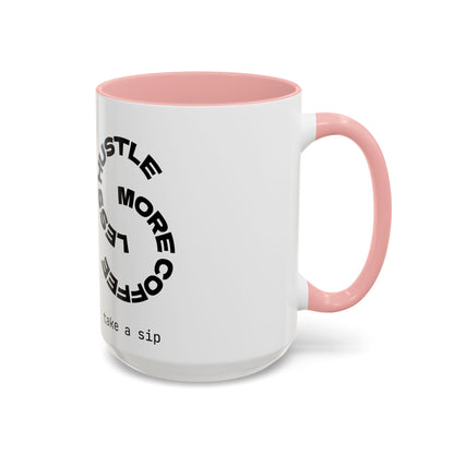 Motivational Hustle Accent Coffee Mug — “Less Hustle, More Coffee”